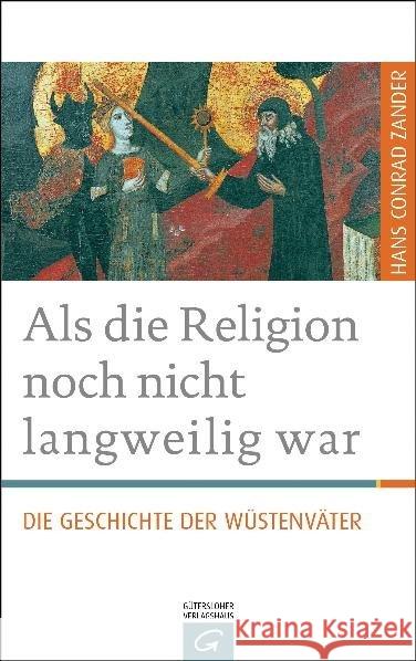 Als die Religion noch nicht langweilig war : Die Geschichte der Wüstenväter Zander, Hans C. 9783579065694 Gütersloher Verlagshaus