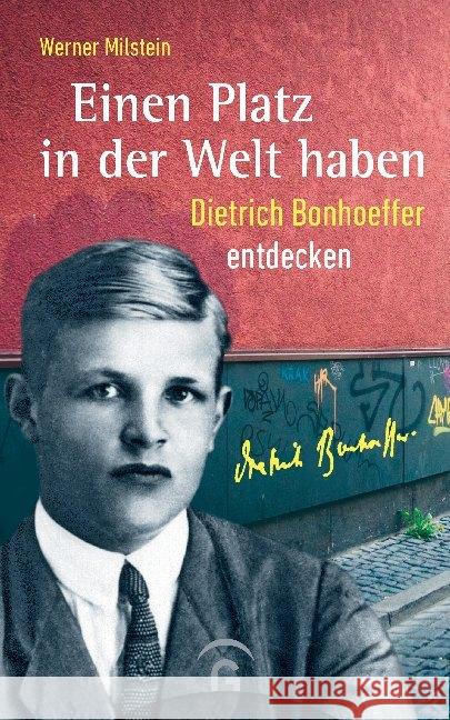 Einen Platz in der Welt haben : Dietrich Bonhoeffer entdecken Milstein, Werner 9783579066103