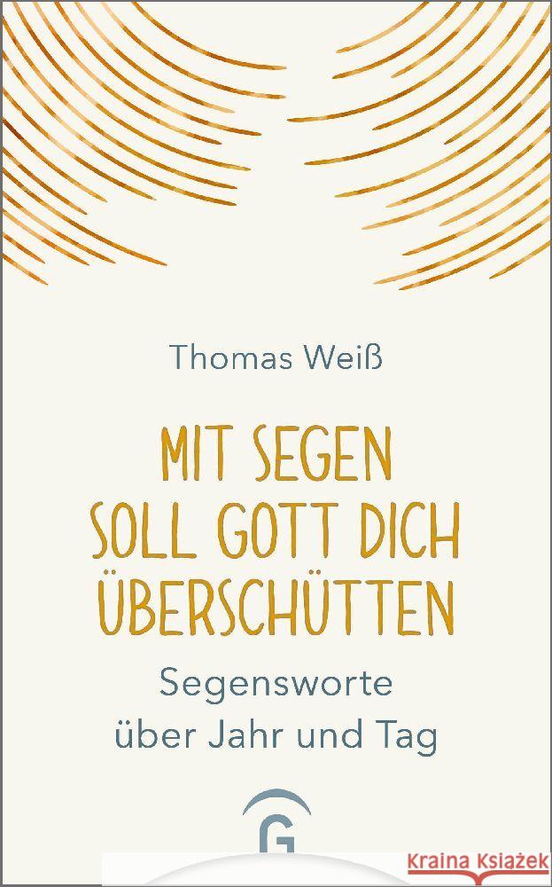 Mit Segen soll Gott dich überschütten Weiß, Thomas 9783579072289 Gütersloher Verlagshaus