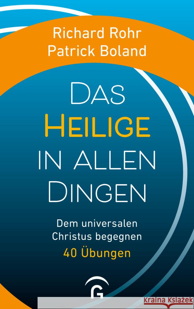 Das Heilige in allen Dingen Rohr, Richard, Boland, Patrick 9783579074627