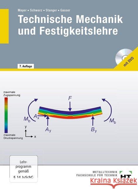 Technische Mechanik und Festigkeitslehre, m. DVD-ROM Mayer, Hans-Georg Schwarz, Wolfgang Stanger, Werner 9783582025111 Handwerk und Technik