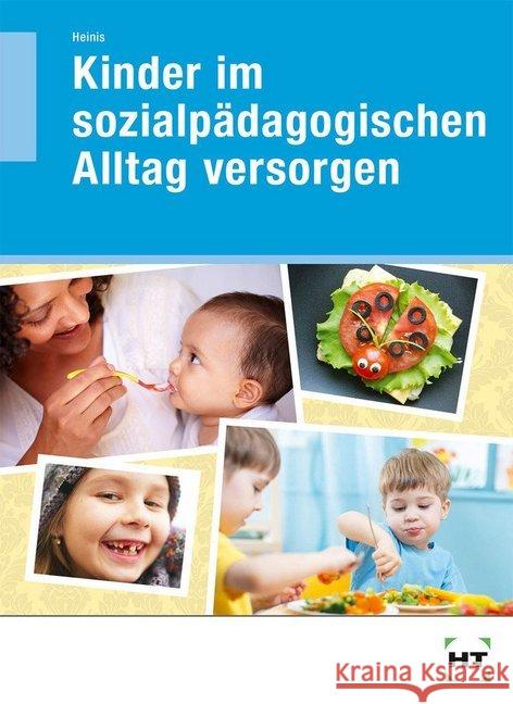 Kinder im sozialpädagogischen Alltag versorgen Heinis, Monika 9783582044358 Handwerk und Technik