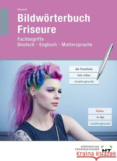 Bildwörterbuch Friseure : Fachbegriffe Deutsch - Englisch - Muttersprache Kleemiß, Britta 9783582077059