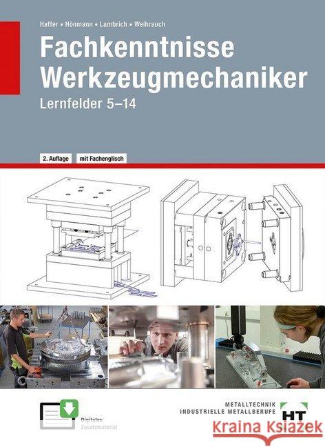 Fachkenntnisse Werkzeugmechaniker : Lernfelder 5 -14. inkl. digitalem Zusatzmaterial Haffer, Reiner; Hönmann, Robert; Lambrich, Matthias 9783582100078