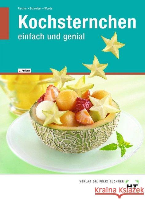 Kochsternchen : einfach und genial Fischer, Wilma; Schreiber, Karin; Woods, Gabriele 9783582101426