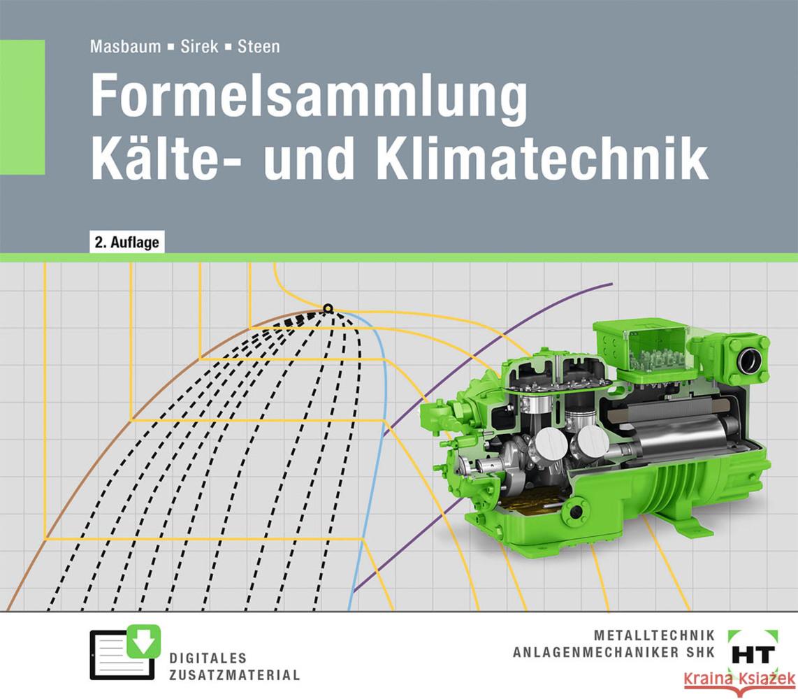 eBook inside: Buch und eBook Formelsammlung Kälte- und Klimatechnik, m. 1 Buch, m. 1 Online-Zugang Masbaum, Martin, Sirek, Uwe, Steen, Folker 9783582101761 Handwerk und Technik