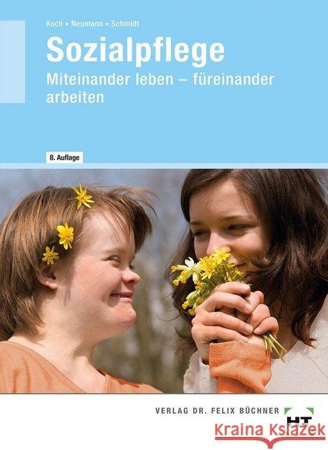 Sozialpflege : Miteinander leben -- füreinander arbeiten Koch, Elke; Neumann, Chr.; Schmidt, Wolfgang E. 9783582108302