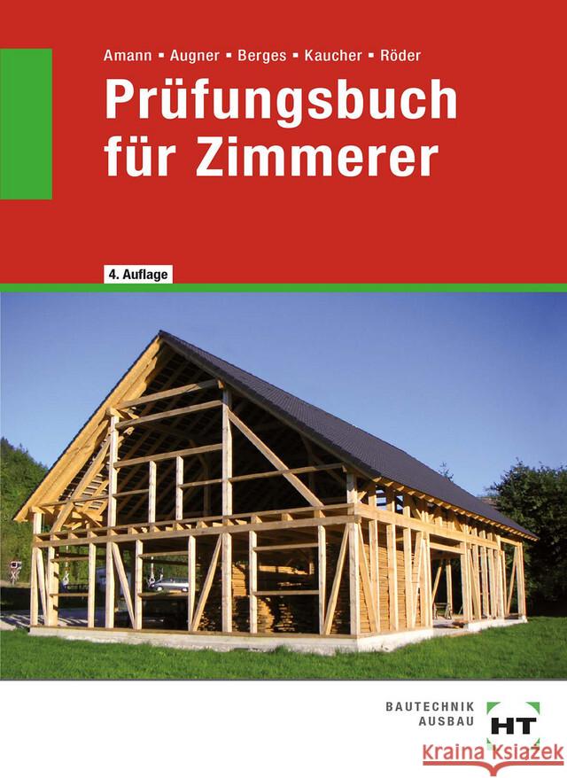Prüfungsbuch für Zimmerer Amann, Martin, Augner, Stefan, Berges, Axel 9783582169587
