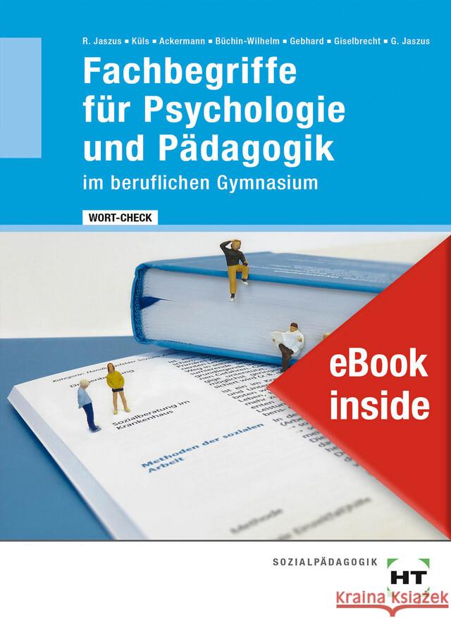 eBook inside: Buch und eBook Fachbegriffe für Psychologie und Pädagogik im beruflichen Gymnasium, m. 1 Buch, m. 1 Online-Zugang Ackermann, Andreas, Büchin-Wilhelm, Irmgard, Gebhard, Klemens 9783582196682