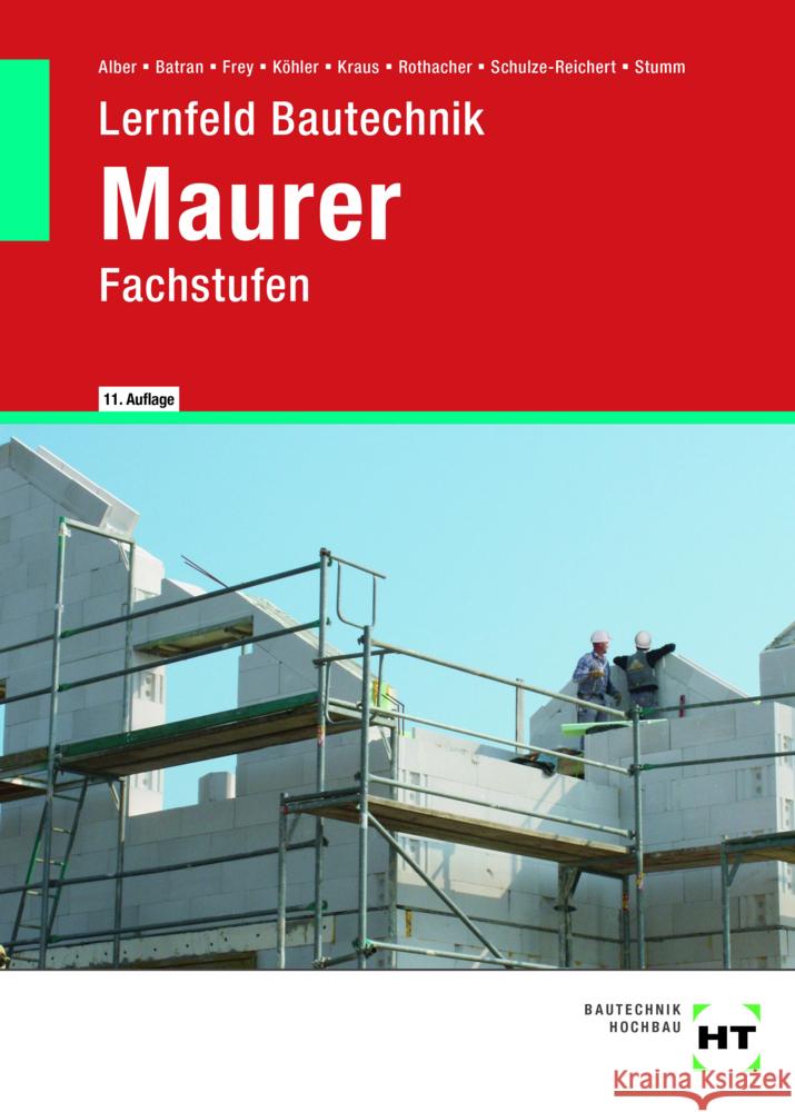 Lernfeld Bautechnik Maurer, m. 1 Buch, m. 1 Online-Zugang Alber, Christa, Stumm, Kai-Michael, Schulze-Reichert, Heike 9783582351111 Handwerk und Technik