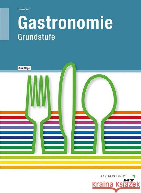 Gastronomie Grundstufe, Lehrbuch Herrmann, F. J.   9783582400505 Handwerk und Technik