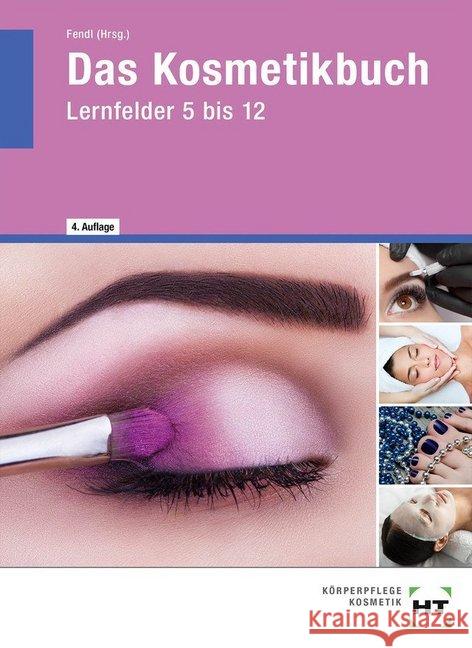 Das Kosmetikbuch, Lernfelder 5 bis 12 Crefeld, Juliane; Fendl, Annabel; Haverkamp, Kerstin 9783582449184 Handwerk und Technik