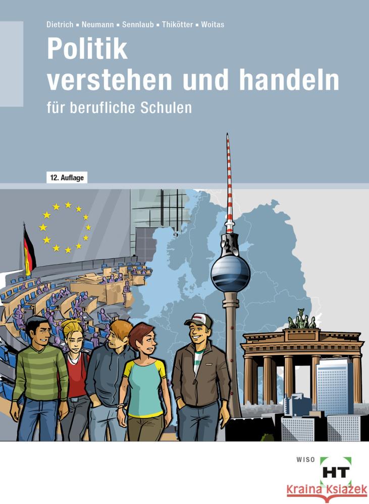 eBook inside: Buch und eBook Politik verstehen und handeln, m. 1 Buch, m. 1 Online-Zugang Dietrich, Ralf, Neumann, Dunja, Sennlaub, Markus 9783582486080