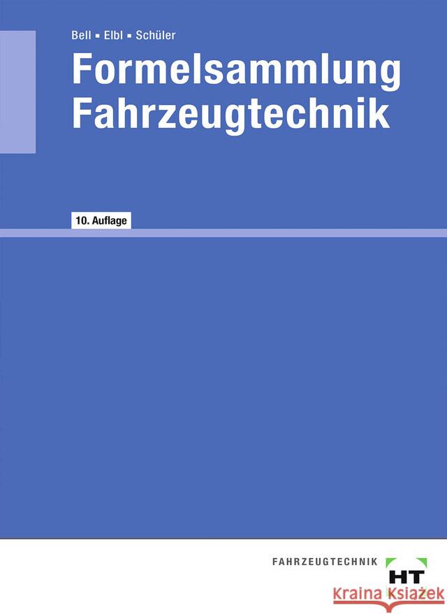 Formelsammlung Fahrzeugtechnik Bell, Marco, Elbl, Helmut, Schüler, Wilhelm 9783582515902