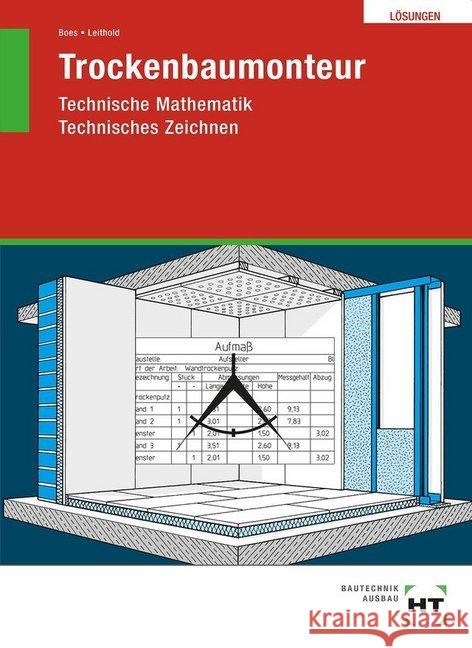 Lösungen Trockenbaumonteur : Technische Mathematik / Technisches Zeichnen Boes, Manfred; Leithold, Dieter 9783582675026