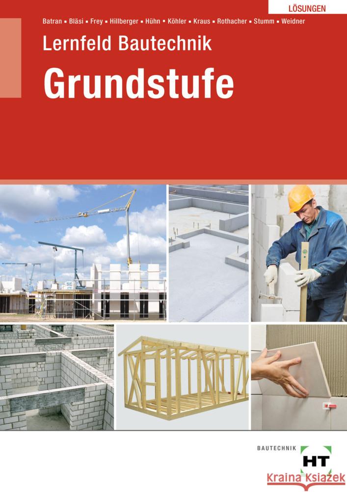 Lösungen Lernfeld Bautechnik Grundstufe Stumm, Kai-Michael, Weidner, Frank, Rothacher, Günter 9783582742469