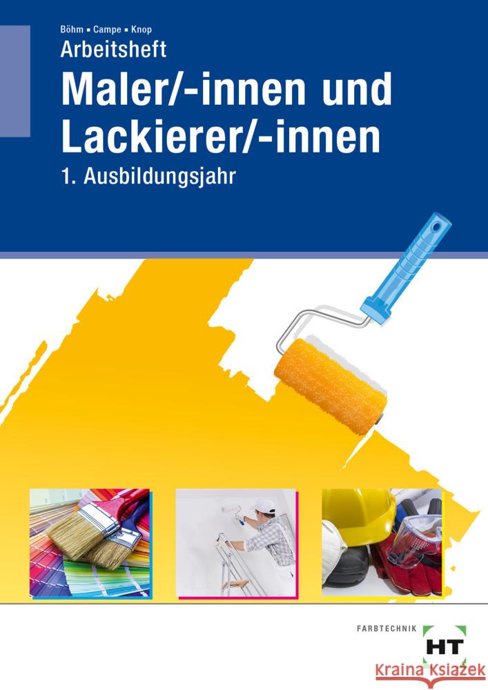 Arbeitsheft Maler/-innen und Lackierer/-innen Böhm, Katharina, Campe, Siri, Knop, Miriam 9783582763129