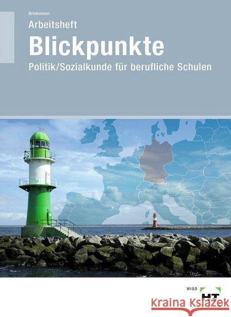 Blickpunkte - Politik/Sozialkunde für berufliche Schulen, Arbeitsheft Brinkmann, Klaus 9783582823670