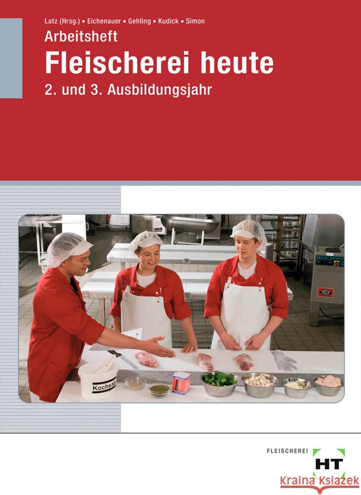 Arbeitsheft Fleischerei heute Eichenauer, Gerhard, Gehling, Johannes, Kudick, Klaus-Dieter 9783582844842 Handwerk und Technik