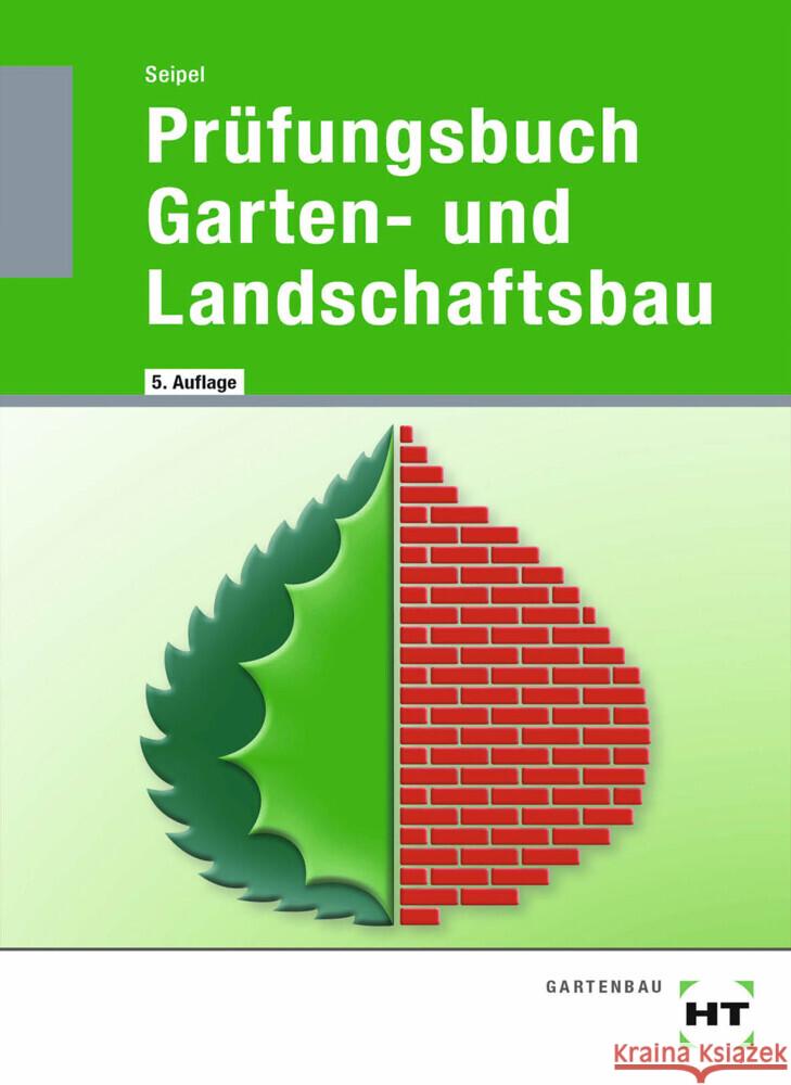 Prüfungsbuch Garten- und Landschaftsbau Seipel, Holger 9783582875280