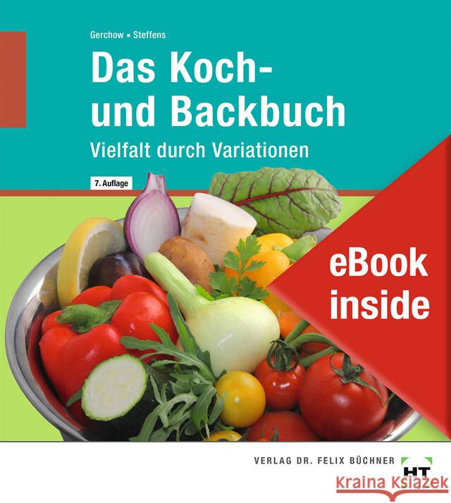 eBook inside: Buch und eBook Das Koch- und Backbuch, m. 1 Buch, m. 1 Online-Zugang Steffens, Karin, Gerchow, Susanne 9783582899989
