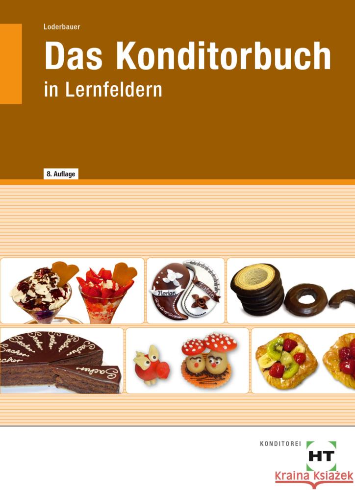 Das Konditorbuch, m. 1 Buch, m. 1 Online-Zugang Loderbauer, Josef 9783582900340 Handwerk und Technik