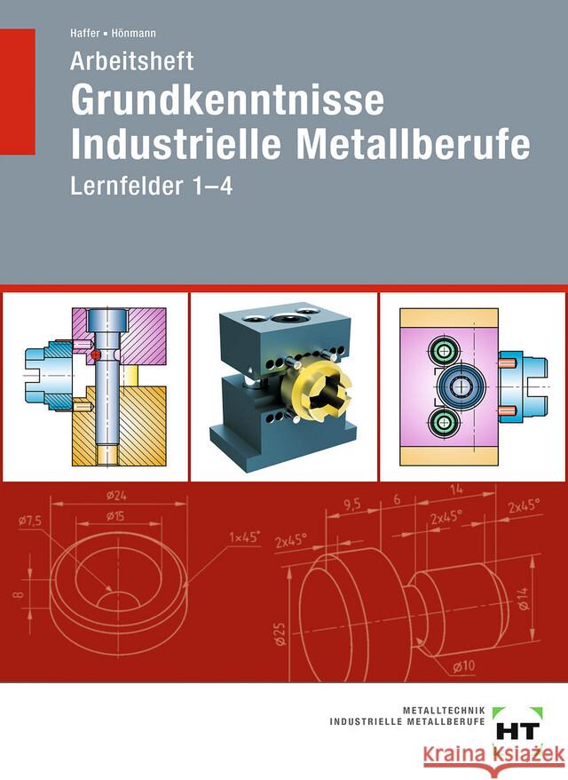 Arbeitsheft Grundkenntnisse Industrielle Metallberufe Haffer, Reiner, Hönmann, Robert 9783582939289 Handwerk und Technik