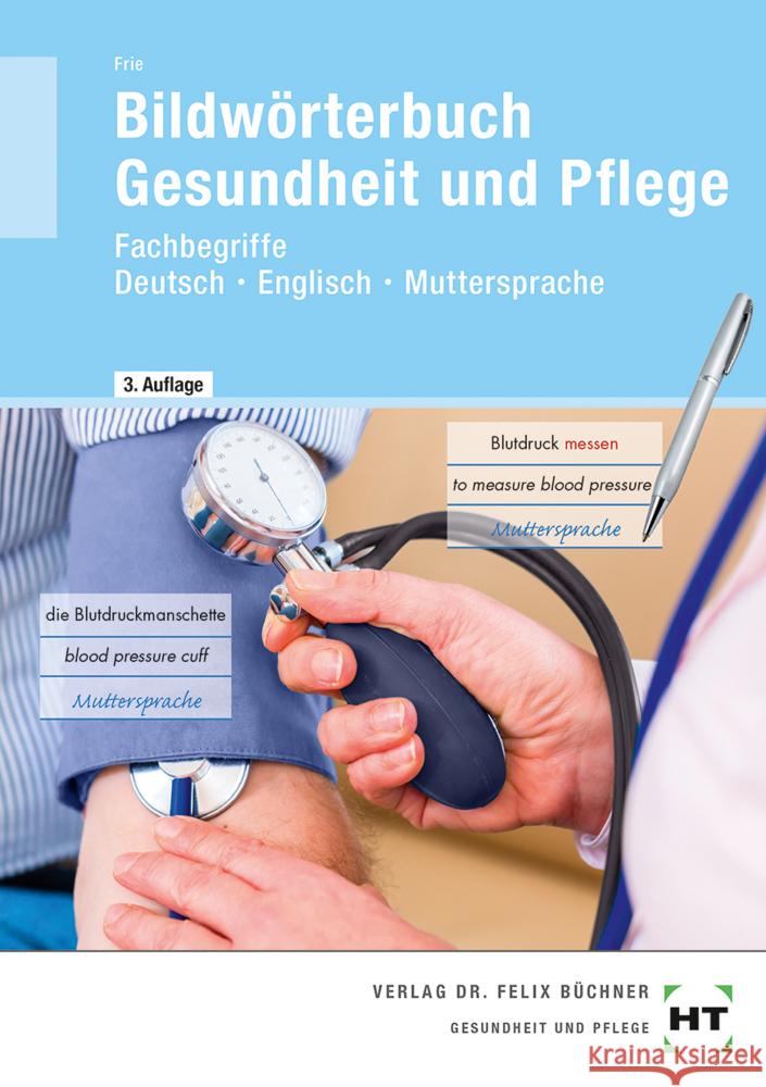 Bildwörterbuch Gesundheit und Pflege Frie, Georg 9783582955319