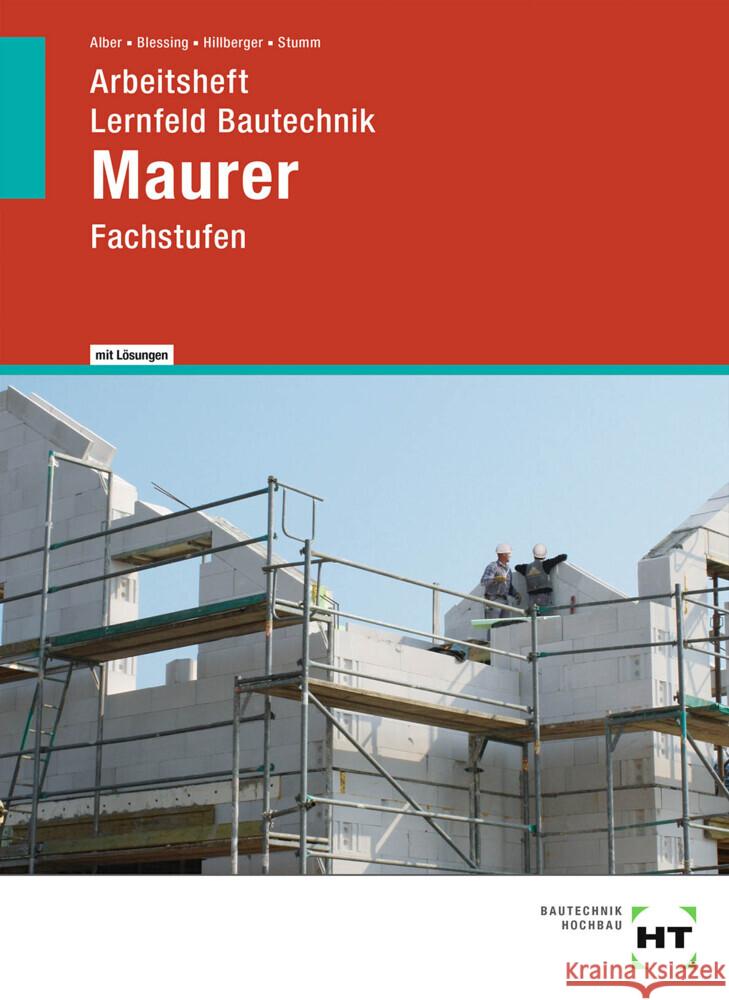 Arbeitsheft mit eingetragenen Lösungen Lernfeld Bautechnik Maurer : Fachstufen Alber, Christa; Blessing, Ralf; Hillberger, Gerd 9783582981394