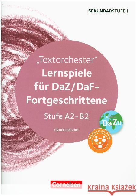 Textorchester : Lernspiele für DaZ/DaF-Fortgeschrittene Stufe A2-B2. Kopiervorlagen Böschel, Claudia 9783589153831