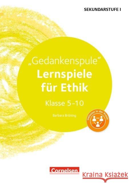 Gedankenspule : Lernspiele für Ethik Klasse 5-10. Kopiervorlagen Brüning, Barbara 9783589157952