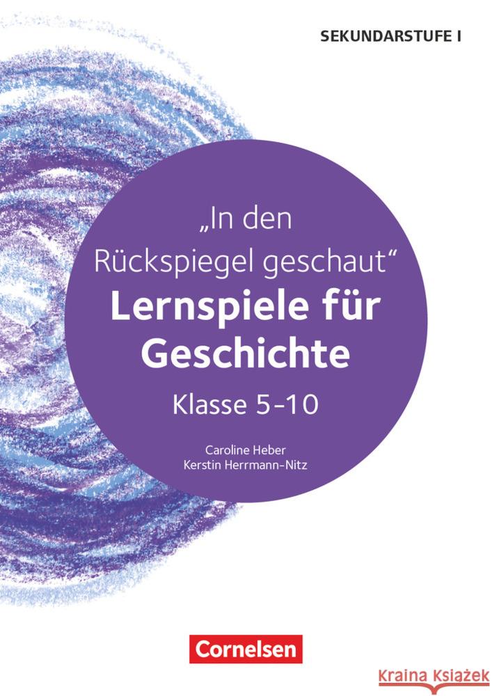 Lernspiele Sekundarstufe I - Geschichte - Klasse 5-10 Heber, Caroline, Herrmann-Nitz, Kerstin 9783589161058 Cornelsen Pädagogik