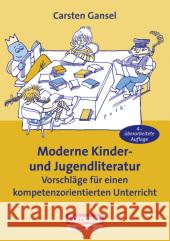 Moderne Kinder- und Jugendliteratur : Vorschläge für einen kompetenzorientierten Unterricht Gansel, Carsten   9783589229277 Cornelsen Verlag Scriptor