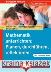 Mathematik unterrichten: Planen, durchführen, reflektieren : Buch mit Kopiervorlagen über Webcode Barzel, Bärbel Holzäpfel, Lars Leuders, Timo 9783589231515