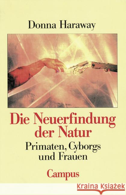 Die Neuerfindung der Natur : Primaten, Cyborgs und Frauen Haraway, Donna   9783593352411 Campus Verlag