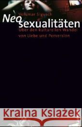 Neosexualitäten : Über den kulturellen Wandel von Liebe und Perversion Sigusch, Volkmar   9783593377247