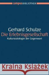 Die Erlebnisgesellschaft : Kultursoziologie der Gegenwart Schulze, Gerhard   9783593378886 Campus Verlag