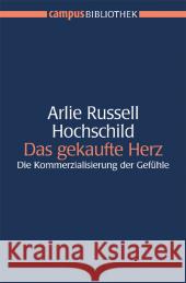 Das gekaufte Herz : Die Kommerzialisierung der Gefühle Hochschild, Arlie Russell   9783593380124 Campus Verlag