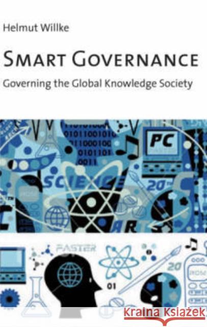 Smart Governance: Governing the Global Knowledge Society Willke, Helmut 9783593382531 Campus Verlag