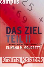 Das Ziel. Tl.2 : Die Fortsetzung des Weltbestsellers Goldratt, Eliyahu M. Pyka, Petra  9783593386171 Campus Verlag