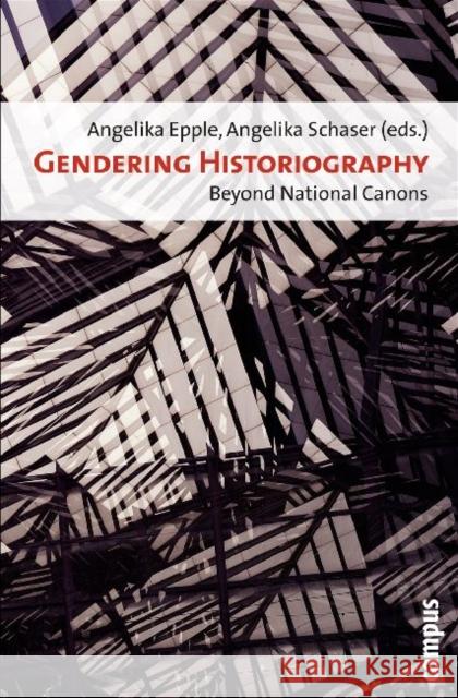 Gendering Historiography: Beyond National Canons Epple, Angelika 9783593389608 Campus Verlag