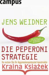 Die Peperoni-Strategie : So nutzen Sie Ihr Aggressionspotenzial konstruktiv Weidner, Jens 9783593393384