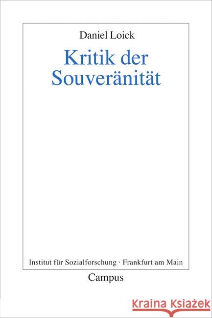 Kritik der Souveränität : Hrsg.: Institut für Sozialforschung. Dissertationsschrift Loick, Daniel 9783593395142