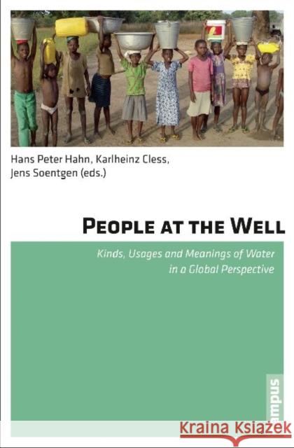 People at the Well: Kinds, Usages and Meanings of Water in a Global Perspective Hahn, Hans Peter 9783593396101