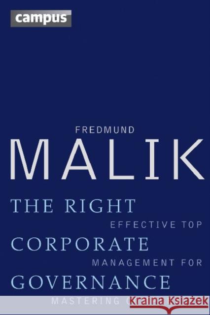 The Right Corporate Governance: Effective Top Management for Mastering Complexity Malik, Fredmund 9783593396958 Campus Verlag