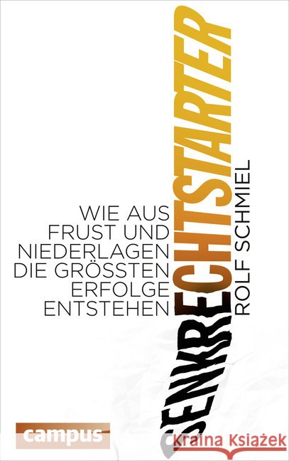 Senkrechtstarter : Wie aus Frust und Niederlagen die größten Erfolge entstehen. Mit einem Vorwort von Hermann Scherer Schmiel, Rolf 9783593500089 Campus Verlag