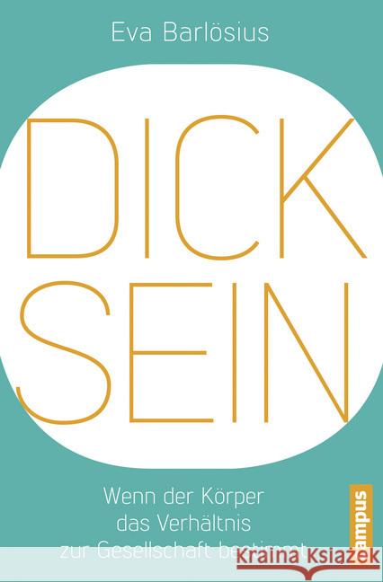 Dicksein : Wenn der Körper das Verhältnis zur Gesellschaft bestimmt Barlösius, Eva 9783593500836