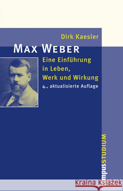 Max Weber : Eine Einführung in Leben, Werk und Wirkung Kaesler, Dirk 9783593501147 Campus Verlag
