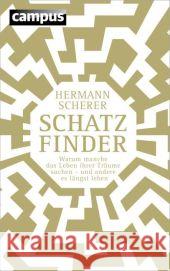 Schatzfinder : Warum manche das Leben ihrer Träume suchen - und andere es längst leben. E-Book inside Scherer, Hermann 9783593501529