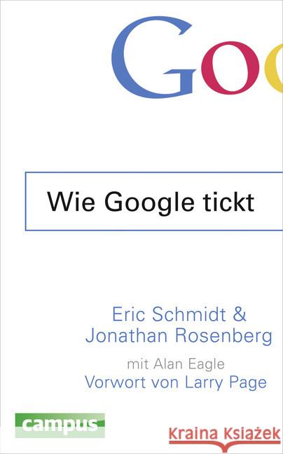 Wie Google tickt - How Google Works : Vorw. v. Larry Page Schmidt, Eric; Rosenberg, Jonathan 9783593502168